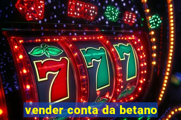 vender conta da betano